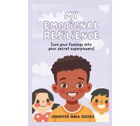 My Emotional Resilience Guide: Turn your feelings into your secret superpowers