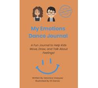 My Emotions Dance Journal: A Fun Journal to Help Kids Move, Draw and Talk About Feelings!