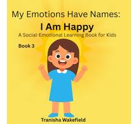 My Emotions Have Names: I am Happy: A Social Emotional Learning book for kids
