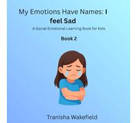 My Emotions Have Names: When I am Sad: A Social Emotional Learning book for kids