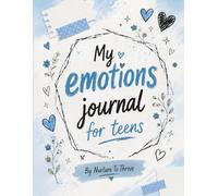 My Emotions Journal For Teens 2: A Guided Workbook for Teenagers to Understand Feelings, Build Confidence and Develop Emotional Regulation Skills