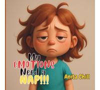 My Emotions Need a Nap: A Book on Big Emotions - Perfect for Kiddos Who Experience Moods