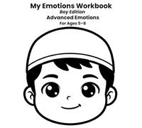 My Emotions Workbook - Boy Edition: Advanced Emotions for Kids Ages 5-8: A Feelings Workbook to Help Children Understand, Express, and Reflect on Their Emotions
