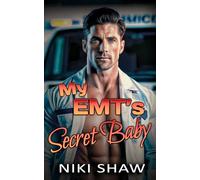 My EMT's Secret Baby: Second Chance, Enemies to lovers Romance