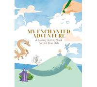 My Enchanted Adventure: A Fantasy Themed Activity Book for 5-6 Year Olds