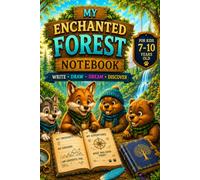 My Enchanted Forest Notebook: A Creative Adventure Journal for Kids Ages 7-10 | Writing, Drawing, Dreams, Gratitude, Confidence, Emotions & Imagination