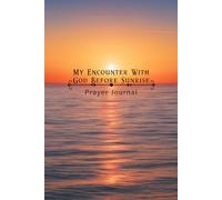 My Encounter With God Before Sunrise: Prayer Journal