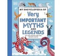 My Encyclopedia of Very Important Myths and Legends: For Little Learners Who