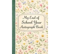 My End of School Year Autograph Book: A Keepsake Memory Book for Students and Teachers to Collect Messages and Signatures