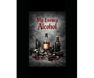 My Enemy Alcohol: What Alcohol does to us