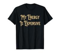 My Energy Is Expensive Funny Self-Care Citazione Retro Maglietta