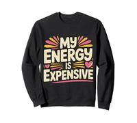 My Energy Is Expensive Umore Forte Presenza |- Felpa