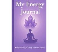My Energy Journal: A Guided Daily Diary for Crystal Healing and Mindful Reflection