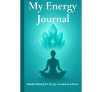 My Energy Journal: A Guided Daily Diary for Crystal Healing and Mindful Reflection (Aqua Glow)