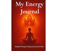 My Energy Journal: A Guided Daily Diary for Crystal Healing and Mindful Reflection ( Fire Aura )