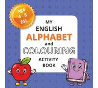 My English Alphabet Colouring and Activity Book: Trace, Colour, Draw & Learn | A Fun ESL Activity Book for Young Learners