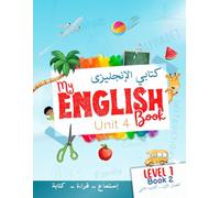 My English Book - unit 4: Apprendre l'anglais pour enfants arabophone - Alphabet, vocabulaire, écriture, et anglais débutant - à partir de 6 ans