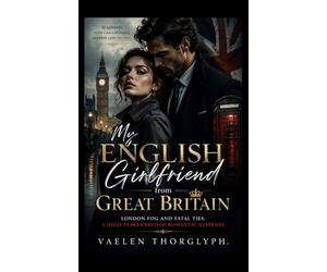 MY ENGLISH GIRLFRIEND FROM GREAT BRITAIN: A stolen secret. A lethal betrayal. And a high-octane race through the dark, wet streets of London.