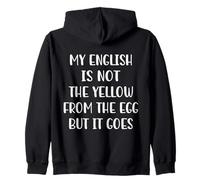 My English Is Not The Yellow From The Egg But It Goes Felpa con Cappuccio