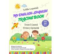 My English-Spanish Tracing Book - Toddler's Essentials: Trace & Learn! ¡Traza y Aprende! Kids ages 2-4. Bilingual Vocabulary - Spanish Pronunciation ... Shapes, Numbers, Letters & Everyday Objects
