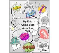 My Epic Comic Book Adventure Vol.2: Continue To Design Heroes, Villains & Stories Your Way