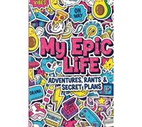My Epic Life: Adventures, rants & secret plans