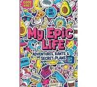 My Epic Life: Adventures, rants & secret plans