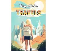 My Epic Travels: Guided Travel Journal for Girls, Kids and Teens with Interactive Prompts to Document Memorable Vacations and Trips