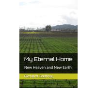 My Eternal Home: New Heaven and New Earth