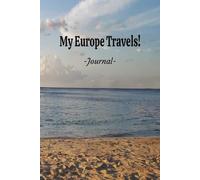 My Europe Travels: On Your Next European Vacation Getaway, Take This Elegant "100 Pages Blank Lined Journal" With You To Record Those Fun Filled Moments!