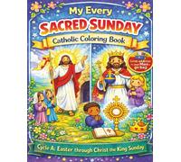 My Every Sacred Sunday Catholic Coloring Book: Easter - Christ the King: Cycle A Sunday Mass Readings for Kids Ages 1-7, Scripture-Based Activity Book ... & Learning at Mass, Sunday Mass Bag Activity