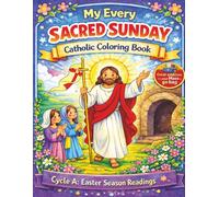 My Every Sacred Sunday Catholic Coloring Book: Easter - Corpus Christi Cycle A Sunday Mass Readings for Kids Ages 1-7, Scripture-Based Activity Book ... & Learning at Mass, Sunday Mass Bag Activity