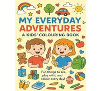 My Everyday Adventures- A Kid's Coloring book: “Explore Everyday Wonders! 50 Big Coloring Pages (8.5 x 11) of Food, Toys & Nature - Perfect Gift for Holidays, Birthdays & Educational Fun!”