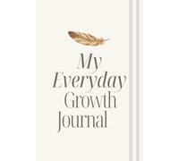 My Everyday Growth Journal: One Step One Day at a time