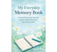 My Everyday Memory Book: A simple place to keep important contacts, health information, daily notes and plans