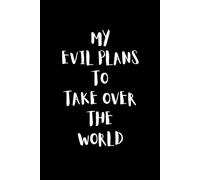 My Evil Plans To Take Over The World: Funny Dotted Notebook for Notes, Plans and Ideas - Humorous Gift for Friends, Coworkers and Students (6" × 9", 80 Pages)