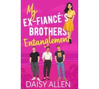 My Ex-Fiancé's Brothers Entanglement: A Steamy Why Choose Romance