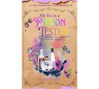My Ex is a Potion Tester (And I Just Got Assigned to Brew His Antidotes): A cozy romantasy light novella