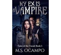 My Ex is a Vampire: Tales of the Vocati Book 1