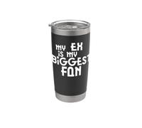 MY EX IS MY BIGGEST FAN Bicchiere termico in acciaio inox doppia parete