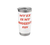 MY EX IS MY BIGGEST FAN Bicchiere termico in acciaio inox doppia parete