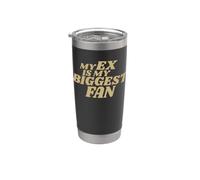 MY EX IS MY BIGGEST FAN Bicchiere termico in acciaio inox doppia parete