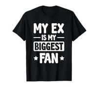 My Ex Is My Biggest Fan Maglietta