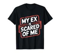 My Ex Is Scared of Me Vendetta di Rottura |- Maglietta