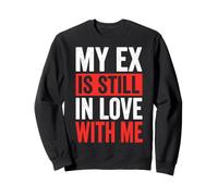 My Ex Is Still in Love with Me Felpa