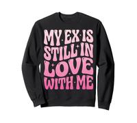 My Ex Is Still in Love with Me Felpa