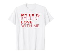 My Ex is Still in Love with Me Frase Ironica | Citazione Maglietta
