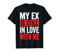 My Ex Is Still in Love with Me Maglietta