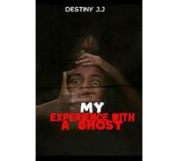 MY EXPERIENCE WITH A GHOST