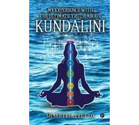 My Experience With The Ultimate Truth About Kundalini (Tascabile)
